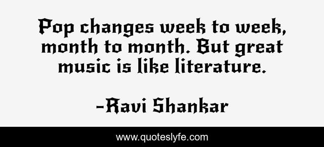 Pop changes week to week, month to month. But great music is like literature.