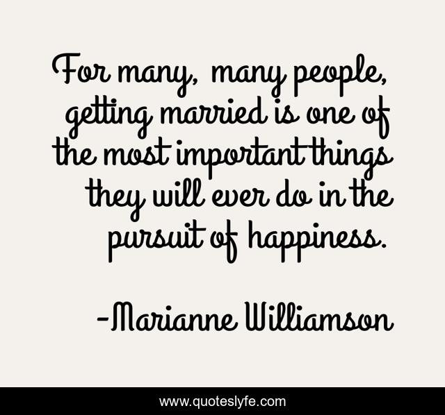 For many, many people, getting married is one of the most important things they will ever do in the pursuit of happiness.