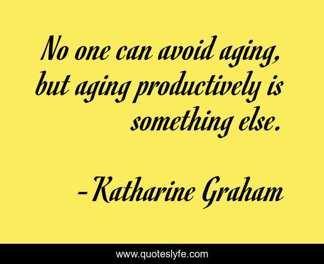 No one can avoid aging, but aging productively is something else.