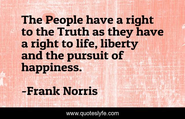 The People have a right to the Truth as they have a right to life, liberty and the pursuit of happiness.