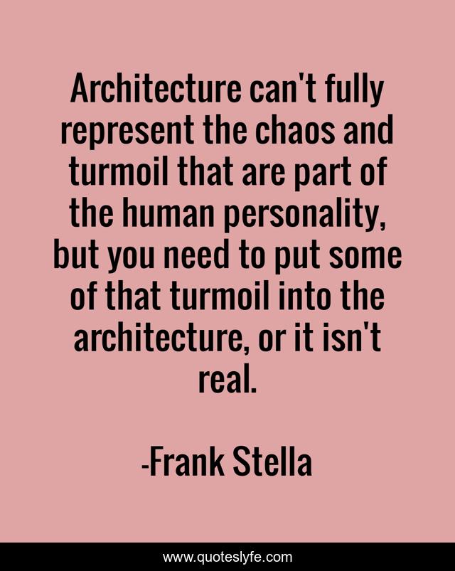 Architecture can't fully represent the chaos and turmoil that are part