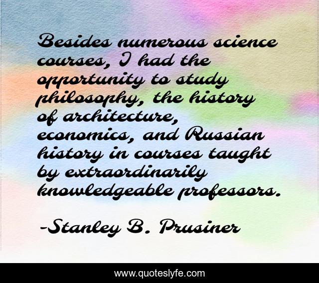 Besides numerous science courses, I had the opportunity to study philosophy, the history of architecture, economics, and Russian history in courses taught by extraordinarily knowledgeable professors.