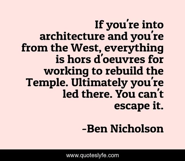 If you're into architecture and you're from the West, everything is hors d'oeuvres for working to rebuild the Temple. Ultimately you're led there. You can't escape it.