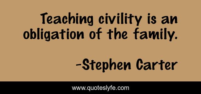 Teaching civility is an obligation of the family.
