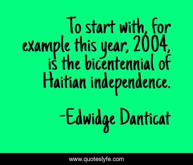 To start with, for example this year, 2004, is the bicentennial of Haitian independence.
