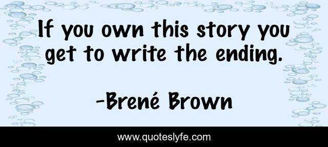 If you own this story you get to write the ending.