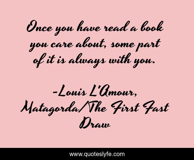 Once you have read a book you care about, some part of it is always with you.