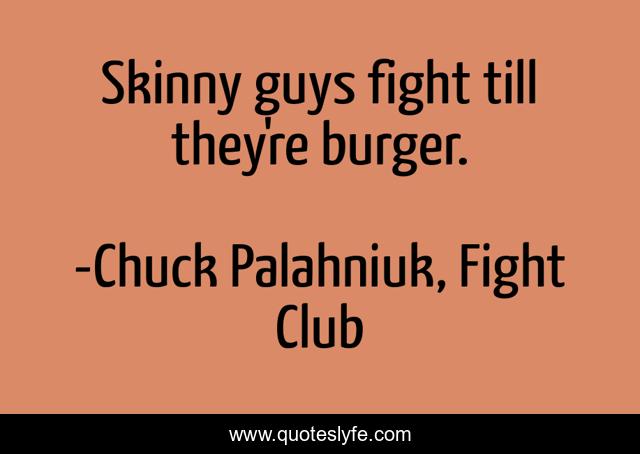 Skinny guys fight till they're burger.