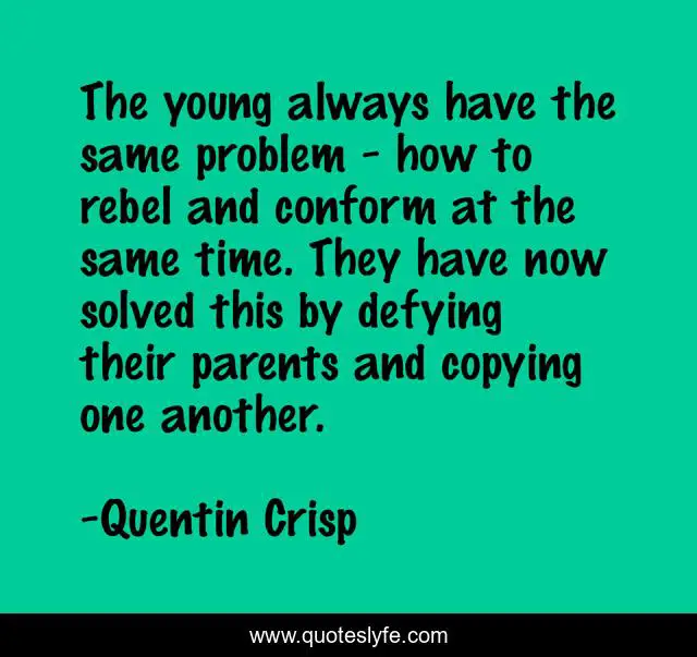 The young always have the same problem - how to rebel and conform at the same time. They have now solved this by defying their parents and copying one another.