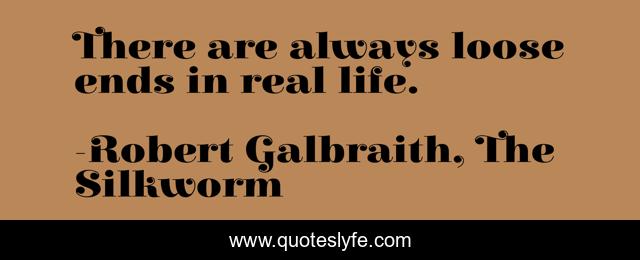 There are always loose ends in real life.