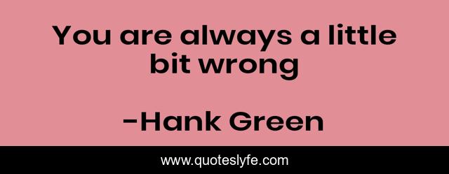 You are always a little bit wrong