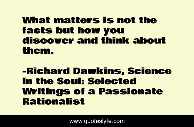 What matters is not the facts but how you discover and think about them.