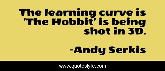 The learning curve is 'The Hobbit' is being shot in 3D.