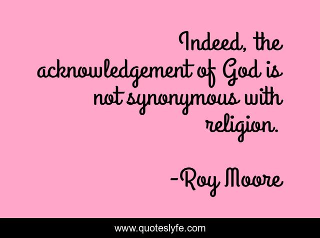 Indeed, the acknowledgement of God is not synonymous with religion.