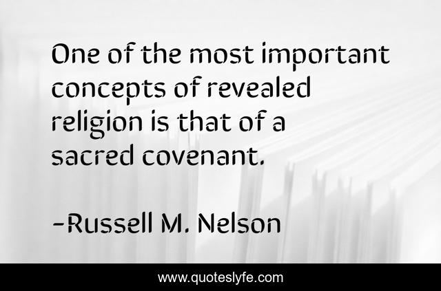 One of the most important concepts of revealed religion is that of a sacred covenant.