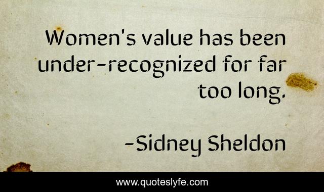 Women's value has been under-recognized for far too long.