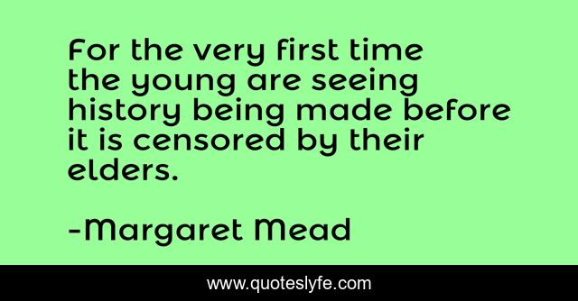 For the very first time the young are seeing history being made before it is censored by their elders.