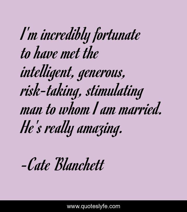 I'm incredibly fortunate to have met the intelligent, generous, risk-taking, stimulating man to whom I am married. He's really amazing.