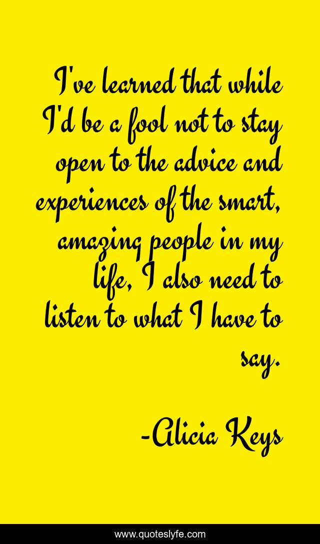I've learned that while I'd be a fool not to stay open to the advice and experiences of the smart, amazing people in my life, I also need to listen to what I have to say.