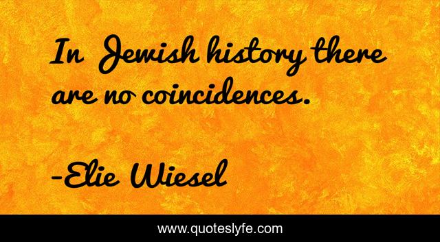 In Jewish history there are no coincidences.