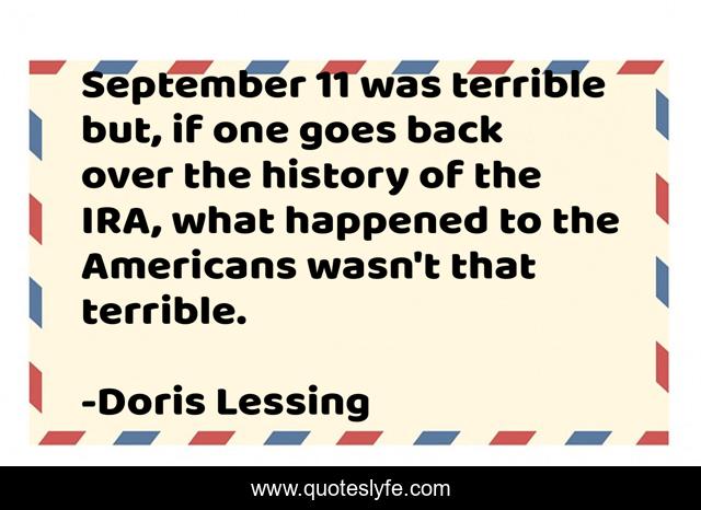 September 11 was terrible but, if one goes back over the history of the IRA, what happened to the Americans wasn't that terrible.