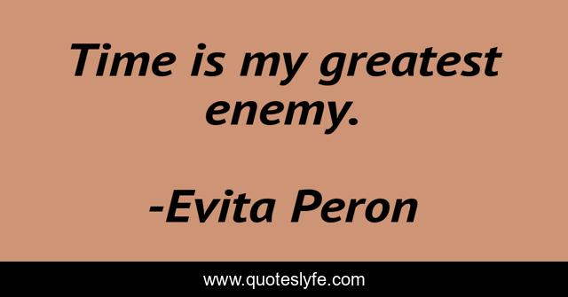 Time is my greatest enemy.