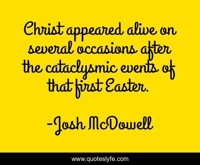 Christ appeared alive on several occasions after the cataclysmic events of that first Easter.