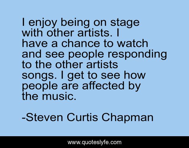 I enjoy being on stage with other artists. I have a chance to watch and see people responding to the other artists songs. I get to see how people are affected by the music.