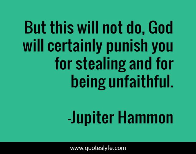 But this will not do, God will certainly punish you for stealing and for being unfaithful.