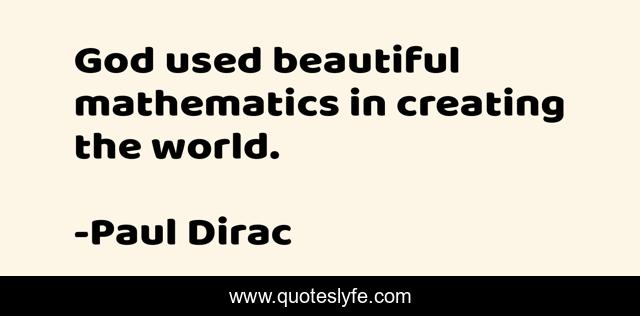 God used beautiful mathematics in creating the world.
