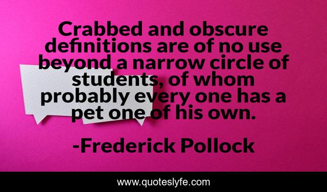 Crabbed and obscure definitions are of no use beyond a narrow circle of students, of whom probably every one has a pet one of his own.