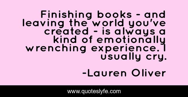 Finishing books - and leaving the world you've created - is always a kind of emotionally wrenching experience. I usually cry.