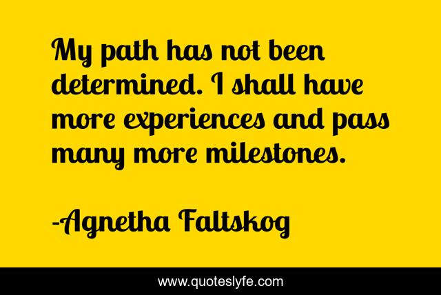 My path has not been determined. I shall have more experiences and pass many more milestones.