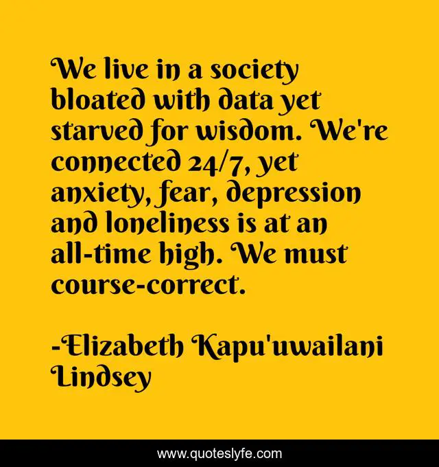 We live in a society bloated with data yet starved for wisdom. We're connected 24/7, yet anxiety, fear, depression and loneliness is at an all-time high. We must course-correct.