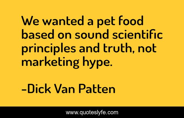 We wanted a pet food based on sound scientific principles and truth, not marketing hype.