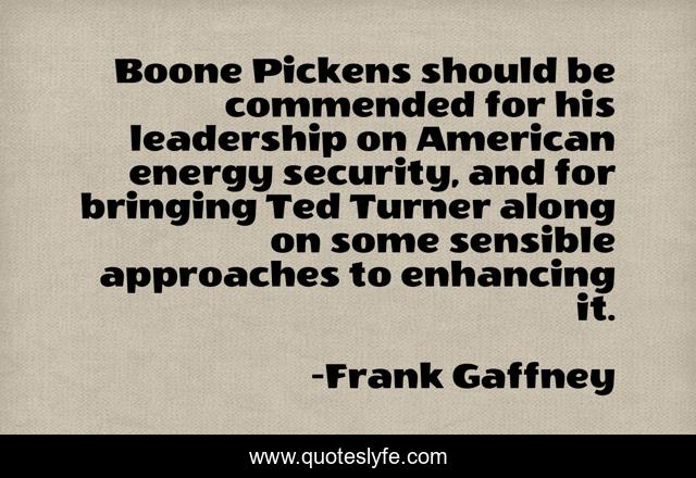 Boone Pickens should be commended for his leadership on American energy security, and for bringing Ted Turner along on some sensible approaches to enhancing it.