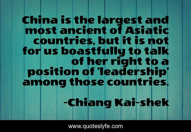 China is the largest and most ancient of Asiatic countries, but it is not for us boastfully to talk of her right to a position of 'leadership' among those countries.