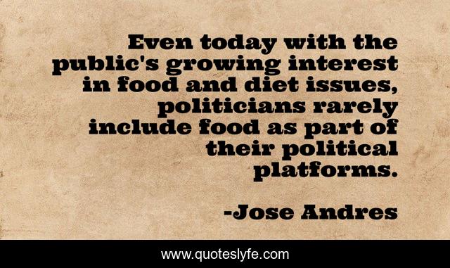 Even today with the public's growing interest in food and diet issues, politicians rarely include food as part of their political platforms.