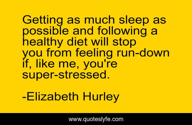 Getting as much sleep as possible and following a healthy diet will stop you from feeling run-down if, like me, you're super-stressed.