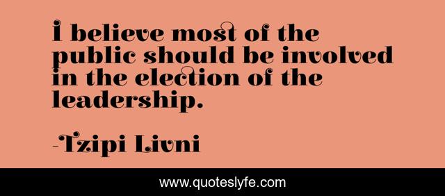 I believe most of the public should be involved in the election of the leadership.