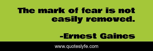 The mark of fear is not easily removed.