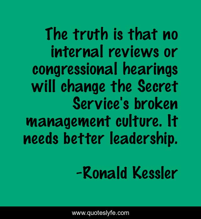 The truth is that no internal reviews or congressional hearings will change the Secret Service's broken management culture. It needs better leadership.