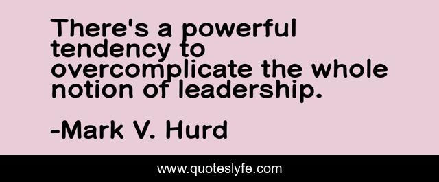 There's a powerful tendency to overcomplicate the whole notion of leadership.