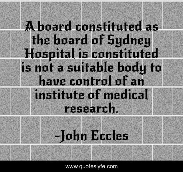 A board constituted as the board of Sydney Hospital is constituted is not a suitable body to have control of an institute of medical research.