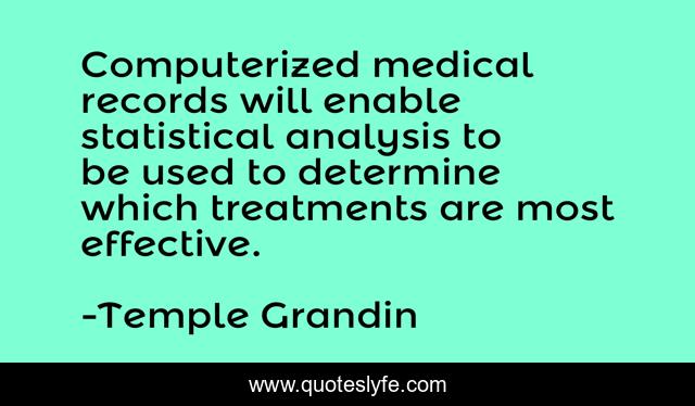 Computerized medical records will enable statistical analysis to be used to determine which treatments are most effective.