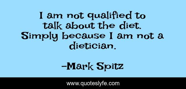 I am not qualified to talk about the diet. Simply because I am not a dietician.