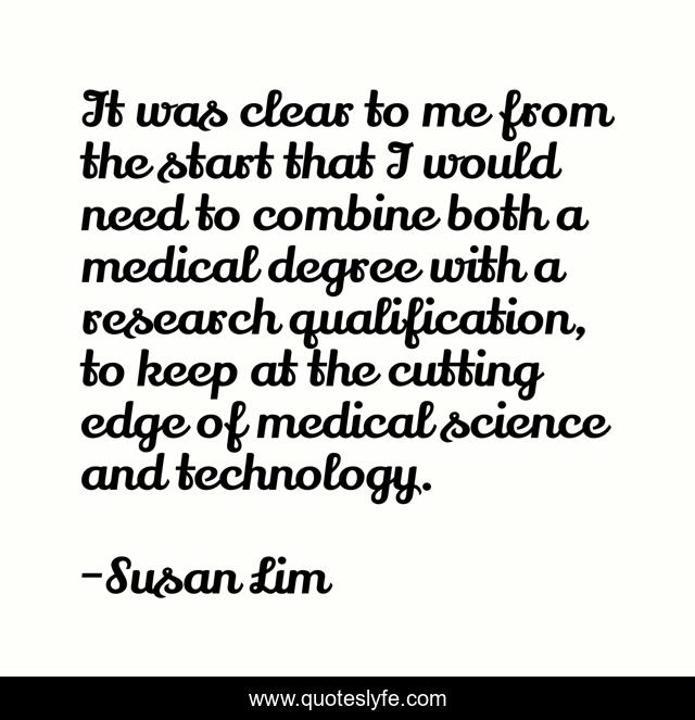 It was clear to me from the start that I would need to combine both a medical degree with a research qualification, to keep at the cutting edge of medical science and technology.