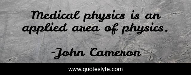 Medical physics is an applied area of physics.