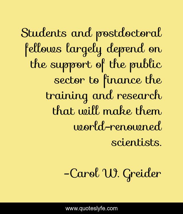 Students and postdoctoral fellows largely depend on the support of the public sector to finance the training and research that will make them world-renowned scientists.