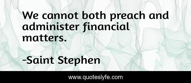 We cannot both preach and administer financial matters.